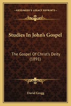 Paperback Studies In John's Gospel: The Gospel Of Christ's Deity (1891) Book