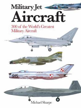 Paperback Military Jet Aircraft: 300 of the World's Greatest Military Aircraft Book