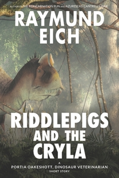 Paperback Riddlepigs and the Cryla: A Portia Oakeshott, Dinosaur Veterinarian Short Story Book