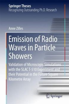 Hardcover Emission of Radio Waves in Particle Showers: Validation of Microscopic Simulations with the Slac T-510 Experiment and Their Potential in the Future Sq Book