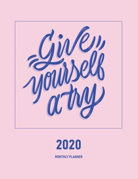 Paperback Give Yourself A Try 2020 Monthly Planner: Journal & Organizer - Month To View Planner With Goals, To-Do List & Birthday And Events Sections, Plus Note Book