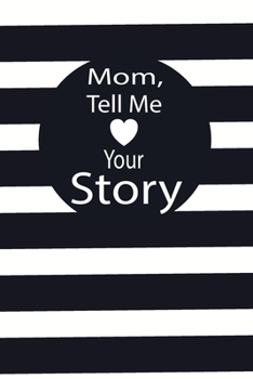 Paperback mom, tell me your story: A guided journal to tell me your memories, keepsake questions.This is a great gift to mom, grandma, nana, aunt and aun Book