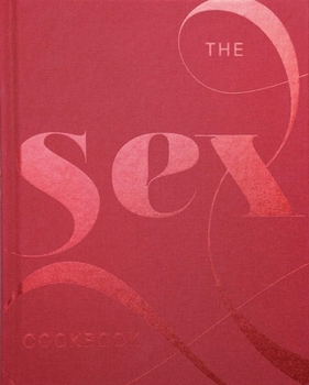 Hardcover The Sex Cookbook Book
