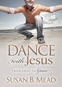 Paperback Dance with Jesus: From Grief to Grace Book