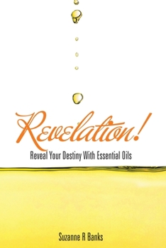 Paperback Revelation!: Reveal Your Destiny with Essential Oils Book