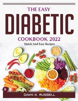 Paperback The Easy Diabetic Cookbook 2022: Quick And Easy Recipes Book