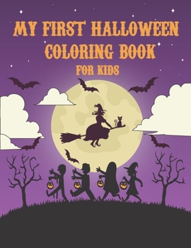 My First Halloween Coloring Book for kids: Coloring book for Kids over 4 years old / 40 coloring pages / unique designs To improve your children's creativity and concentration.