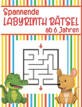 Paperback Spannende Labyrinth Rätsel ab 6 Jahren: Eine super Aktivitätsbuch [German] Book