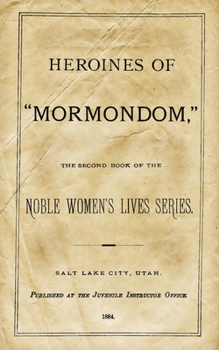Heroines of "Mormondom": The Second Book of the Noble Women's Lives Series