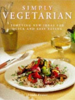 Hardcover Simply Vegetarian: Tempting New Ideas for Quick and Easy Eating Book