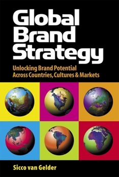 Hardcover Global Brand Strategy: Unlocking Brand Potential Across Countries, Cultures and Markets Book