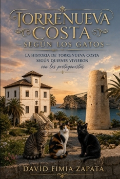 Torrenueva Costa según los gatos: La historia de Torrenueva Costa según los que acompañaron a los protagonistas (Spanish Edition)