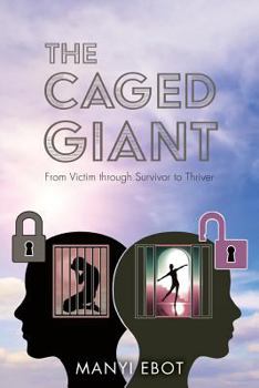 Paperback The Caged Giant: From Victim through Survivor to Thriver Book