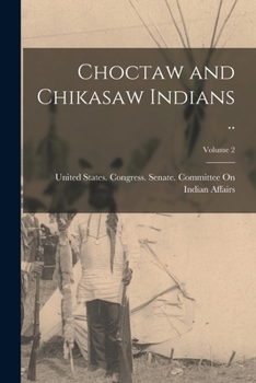 Paperback Choctaw and Chikasaw Indians ..; Volume 2 Book