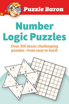 Paperback Puzzle Baron's Number Logic Puzzles: Over 300 Brain-Challenging Puzzles-From Easy to Hard Book