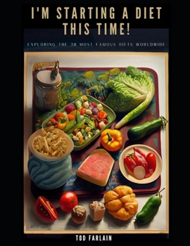 Paperback I'm Starting a Diet This Time!: Exploring the 38 Most Famous Diets Worldwide Book
