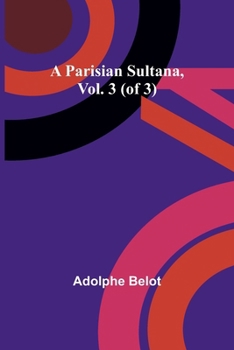Paperback A Parisian Sultana, Vol. 3 (of 3) Book