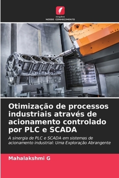 Paperback Otimização de processos industriais através de acionamento controlado por PLC e SCADA [Portuguese] Book