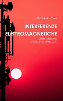 Hardcover Interferenze Elettromagnetiche. Effetti indesiderati e soluzioni in ambito EMC [Italian] Book