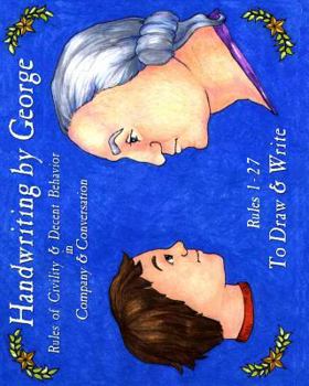Paperback Handwriting by George, Volume I: Rules of Civility & Decent Behavior in Company & Conversation Book