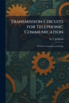 Paperback Transmission Circuits for Telephonic Communication: Methods of Analysis and Design Book