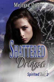 Paperback Shattered Dreams: Spirited Book 2 Book