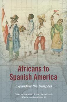 Hardcover Africans to Spanish America: Expanding the Diaspora Book