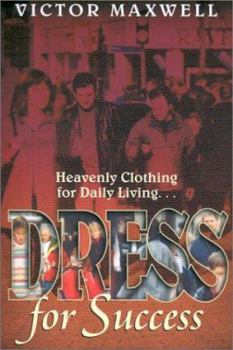 Paperback Dress for Success: Heavenly Clothing for Daily Living Book