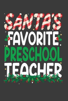 Paperback Santa's Favorite Preschool Teacher: Perfect 100 pages 6*9 Inch Notebook Lined Journal For Preschool Teacher. Cool Christmas Preschool Teacher Unique G Book