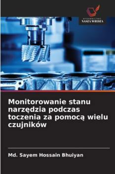 Paperback Monitorowanie stanu narzędzia podczas toczenia za pomocą wielu czujników [Polish] Book