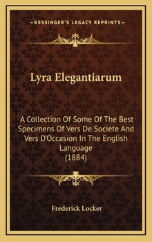 Hardcover Lyra Elegantiarum: A Collection of Some of the Best Specimens of Vers de Societe and Vers D'Occasion in the English Language (1884) Book