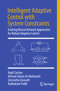 Hardcover Intelligent Adaptive Control with System Constraints: Evolving Neural Network Approaches for Robust Adaptive Control Book