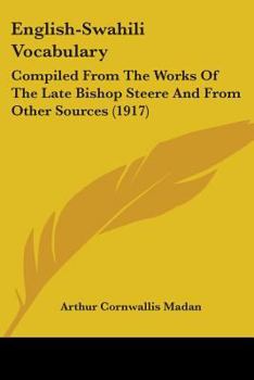Paperback English-Swahili Vocabulary: Compiled From The Works Of The Late Bishop Steere And From Other Sources (1917) Book