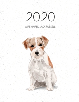 2020 Wire Haired Jack Russell: Dated Weekly Planner With To Do Notes & Dog Quotes - Wire Haired Jack Russell (Awesome Calendar Planners for Dog Owners)