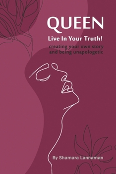 Paperback Queen Live In Your TRUTH: "Creating your own story and being unapologetic" Book