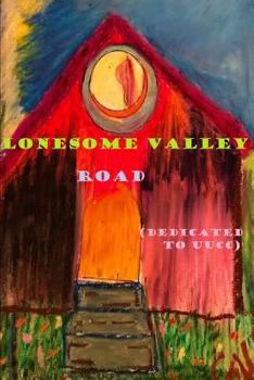 Paperback Lonesome Valley Road: (dedicated to Uucc) Book