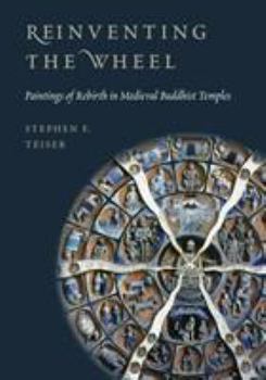 Hardcover Reinventing the Wheel: Paintings of Rebirth in Medieval Buddhist Temples Book