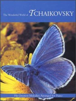 Paperback The Wonderful World of Tchaikovsky: His Greatest Melodies Arranged for Piano Book