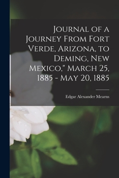 Paperback Journal of a Journey From Fort Verde, Arizona, to Deming, New Mexico," March 25, 1885 - May 20, 1885 Book