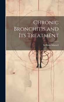 Hardcover Chronic Bronchitis and Its Treatment Book