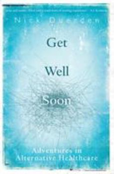 Paperback Get Well Soon: Adventures in Alternative Healthcare Book