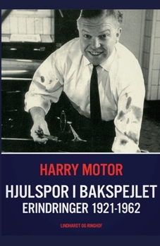 Hjulspor i bakspejlet. Erindringer 1921-1962