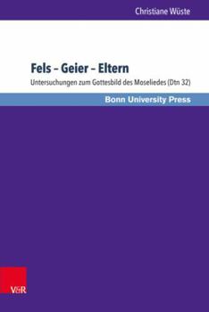 Hardcover Fels - Geier - Eltern: Untersuchungen Zum Gottesbild Des Moseliedes (Dtn 32) [German] Book