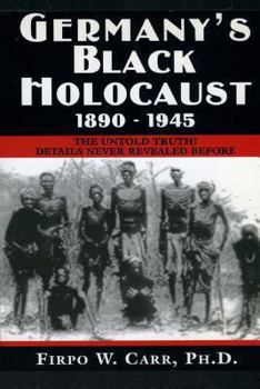 Paperback Germany's Black Holocaust: 1890-1945: Details Never Before Revealed! Book