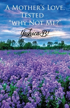 Paperback A Mother's Love, Tested: Why Not Me? Book