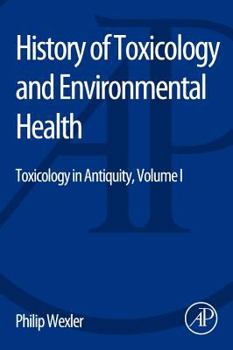 Paperback History of Toxicology and Environmental Health: Toxicology in Antiquity Volume I Book