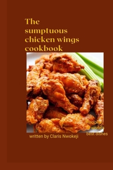 Paperback The Sumptuous Chicken Wings Cookbook: Chicken recipe Book