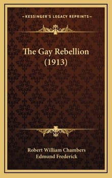Hardcover The Gay Rebellion (1913) Book