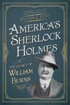 Paperback America's Sherlock Holmes: The Legacy of William Burns Book