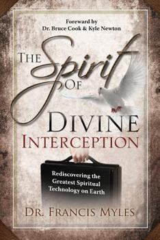 Paperback The Spirit of Divine Interception: Rediscovering the Greatest Spiritual Technology on Earth Book